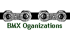 BMX Oganizations