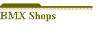 BMX Shops