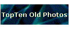 TopTen Old Photos